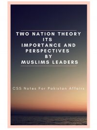 Two Nation Theory Its Importance and Perspectives by Muslims Leaders