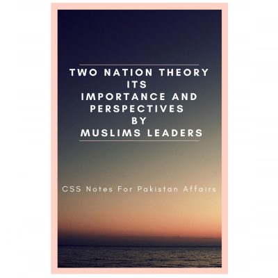 Two Nation Theory Its Importance and Perspectives by Muslims Leaders