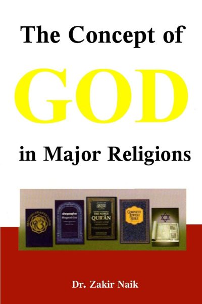 Concept of God in Major Religions By Dr Zakir Naik