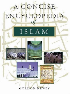 A Concise Encyclopedia of Islam By Gordon Newby