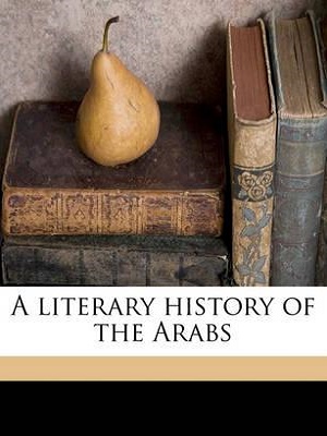 A Literary History of the Arabs by Reynold A Nicholson