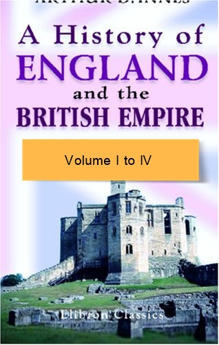 A history of England and the British Empire Volume I to IV