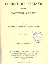 The history of England in the eighteenth century by William Edward Hartpole Lecky