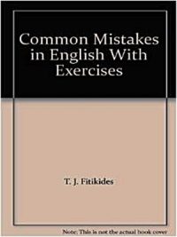 Common Mistakes in English With Exercises By T J Fitikides