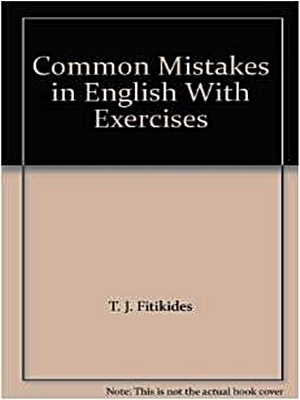 Common Mistakes in English With Exercises By T J Fitikides