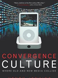 Convergence Culture Where Old and New Media Collide By Jenkins