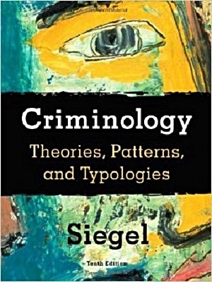 Criminology: Theories, Patterns, and Typologies 10th edition By Larry J. Siegel