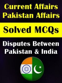 Disputes Between Pakistan & India Solved MCQs