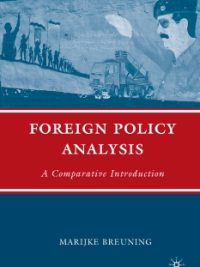 Foreign Policy Analysis: A Comparative Introduction By Marijke Breuning