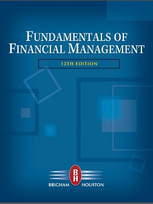 Fundamentals of Financial Management 12th edition – Brigham Houston