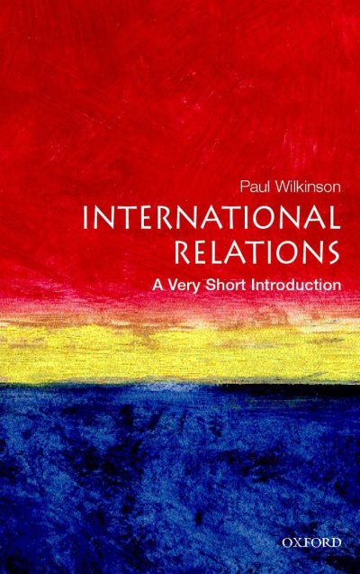 International Relations: A Very Short Introduction By Paul Wilkinson