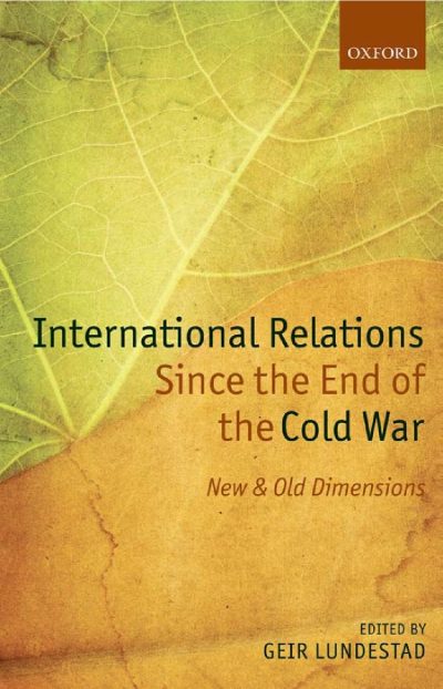 International Relations Since the End of the Cold War By Geir Lundestad