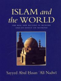 Islam and The World By Abul Hasan Ali Nadwi