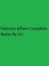 Pakistan Affairs Complete Notes By VU