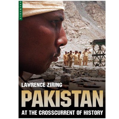 Pakistan at the Crosscurrent of History By Lawrence Ziring