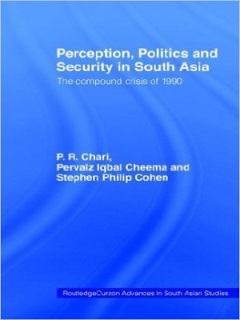 Perception, Politics and Security in South Asia The Compound Crisis of 1990