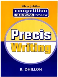 Precis Writing By R. Dhillon