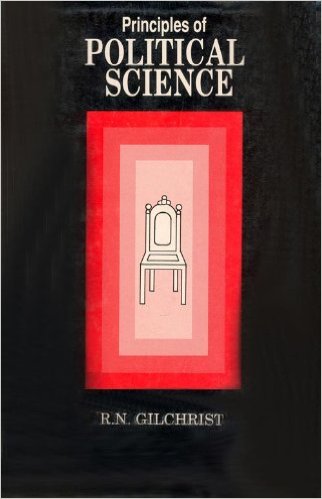 Principles of Political Science By R N Gilchrist