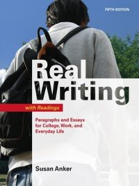 Real Writing with Readings Paragraphs and Essays for College By Susan Anker