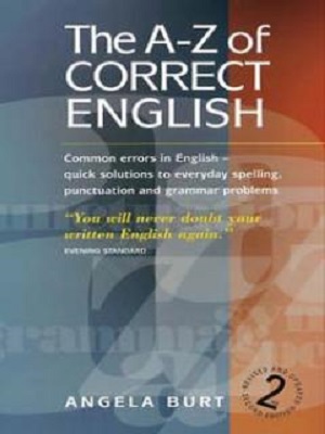 A-Z of Correct English Common Errors in English By Angela Burt
