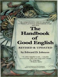 The Handbook of Good English By Edward D. Johnson