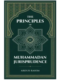 The Principles of Muhammadan Jurisprudence By Abdur Rahim