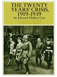 Twenty Years Crisis 1919 to 1939 By E H Carr