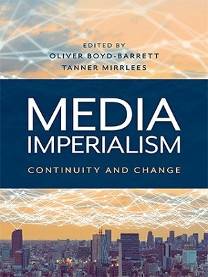 Media Imperialism - Continuity and Change By Oliver Boyd, Barrett