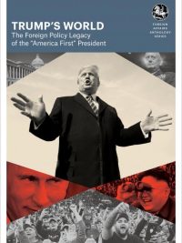 Trump's World - The Foreign Policy Legacy of the “America First” President