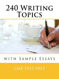 240 Writing Topics with Sample Essays