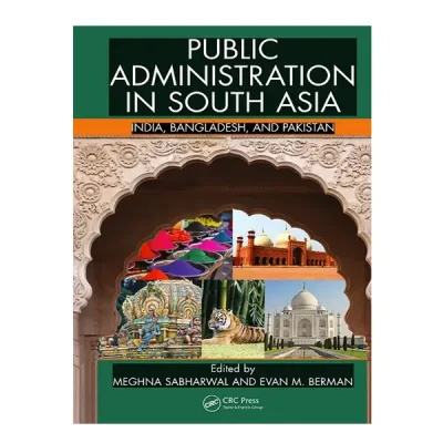 Public Administration in South Asia India, Bangladesh, and Pakistan