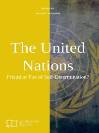 The United Nations - Friend or Foe of Self Determination?