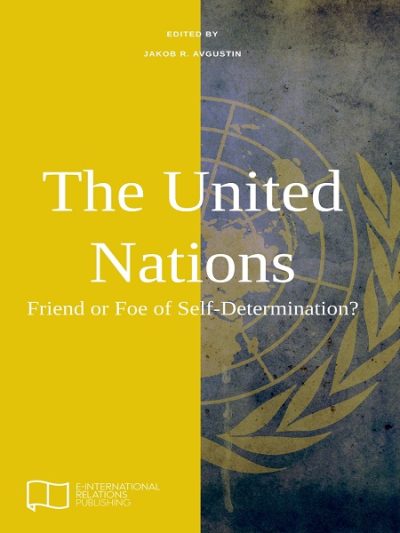 The United Nations - Friend or Foe of Self Determination?