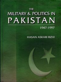 1947-1997 by hasan askari rizvi, 2018, civilian institutions and political decay, CSS BOOKS, DOWNLOAD, HASAN ASKARI RIZVI, HISOTRY OF INDIA & PAKISTAN, military politics in pakistan 1947-1997, pakistan 1947-1997 by hasan askari, PAKISTAN AFFAIRS, THE MILITARY & POLITICS IN PAKISTAN 1947-1997, THE MILITARY & POLITICS IN PAKISTAN 1947-1997 BY HASAN ASKARI RIZVI, weak civilian institutions and political