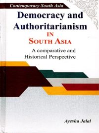 Democracy And Authoritarianism In South Asia By Ayesha Jalal Peace Publication (Hard Cover)