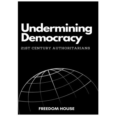 Undermining Democracy - 21st Century Authoritarians