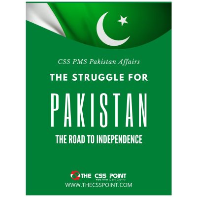 Pakistan - The Struggle for Independence The CSS Point