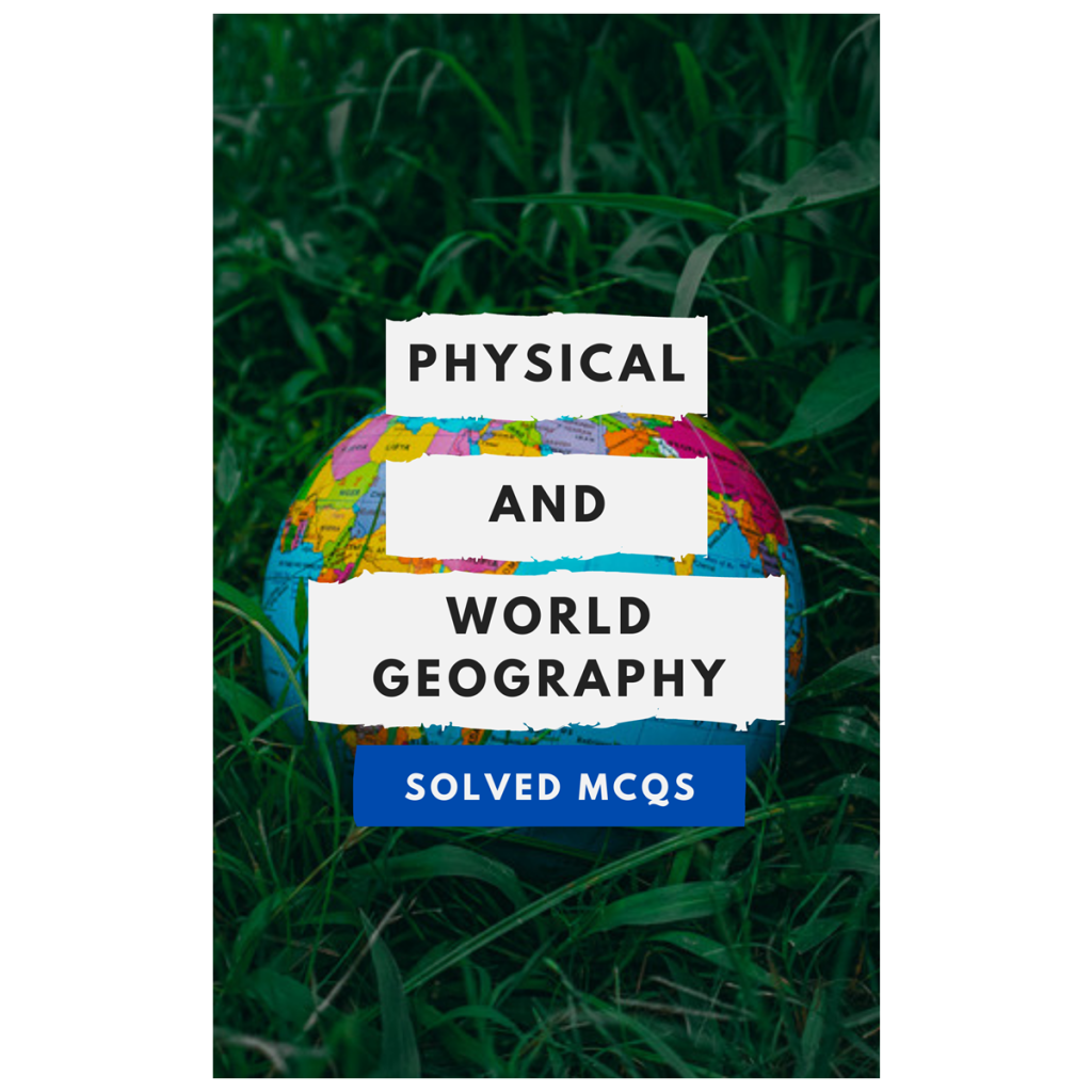 Physical And World Geography Solved MCQs - The CSS Point