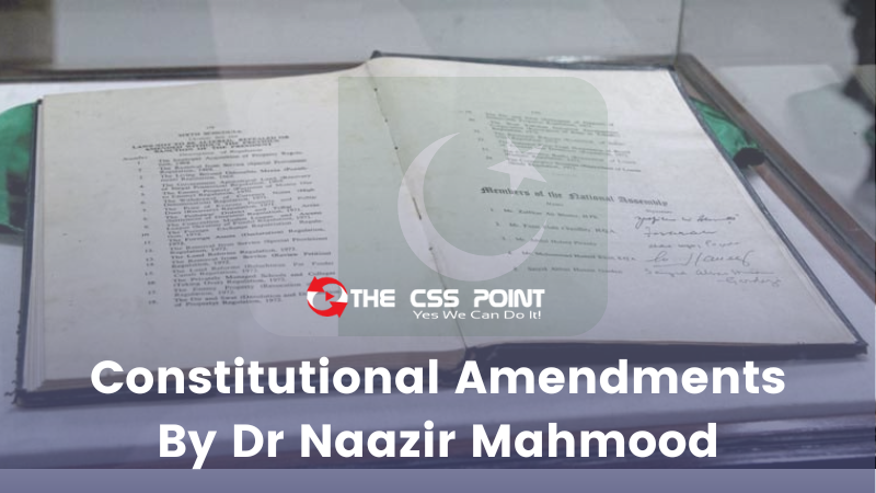 Constitutional Amendments By Dr Naazir Mahmood