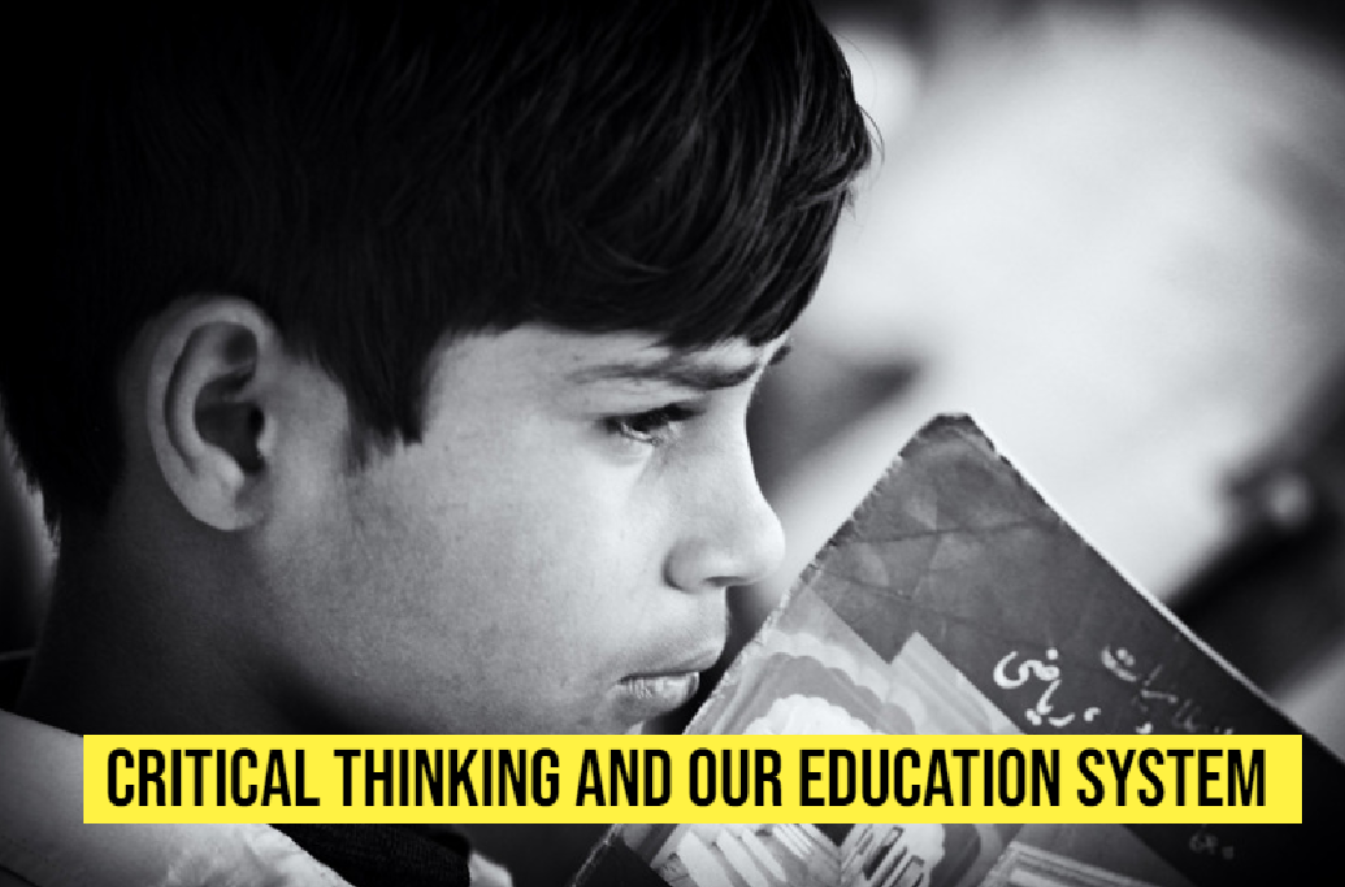 Critical Thinking and our Education System By Waqar Hassan