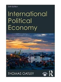 International Political Economy Interests and Institutions in the Global Economy by Thomas Oatley