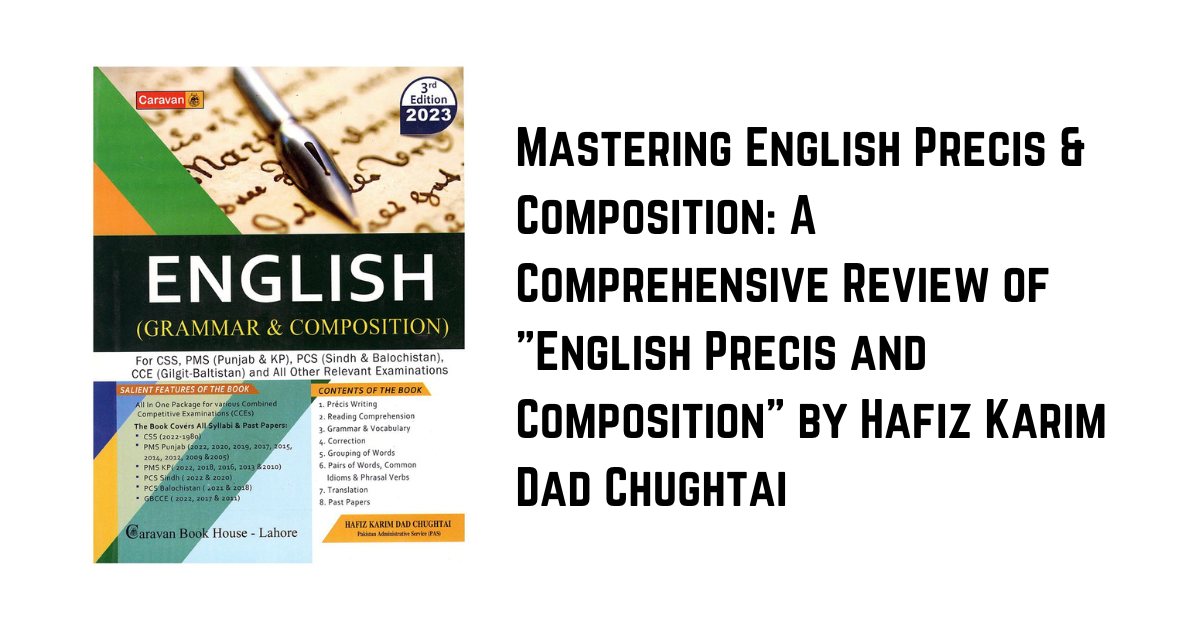 Mastering English Precis & Composition: A Comprehensive Review of "English Precis and Composition" by Hafiz Karim Dad Chughtai