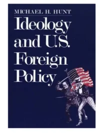 Ideology and US Foreign Policy Michael H Hunt