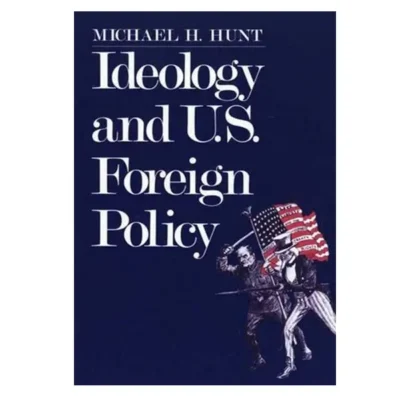 Ideology and US Foreign Policy Michael H Hunt