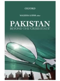 Pakistan Beyond The Crisis State By Maleeha Lodhi Oxford