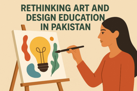 Rethinking art and design education in Pakistan