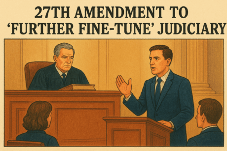 Situationer: 27th Amendment to ‘further fine-tune’ judiciary