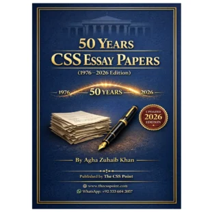 50 Years CSS Essay Papers from 1976-2026 Edition Agha Zuhaib Khan