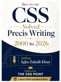 CSS Solved Precis Writing 2000 to 2026 by Agha Zuhaib Khan
