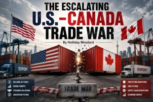 The Escalating U.S.-Canada Trade War By Holliday Woodard